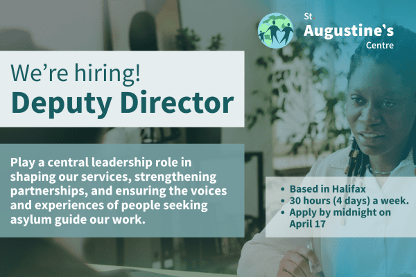 A recruitment graphic for St Augustine’s Centre advertising a Deputy Director role. The text reads: “We’re hiring! Deputy Director. Play a central leadership role in shaping our services, strengthening partnerships, and ensuring the voices and experiences of people seeking asylum guide everything we do.” Additional information reads: “Based in Halifax/hybrid. 30 hours (4 days) a week. Apply by midnight on April 17.” The design includes the St Augustine’s Centre logo and a blurred background image of two people in conversation.
