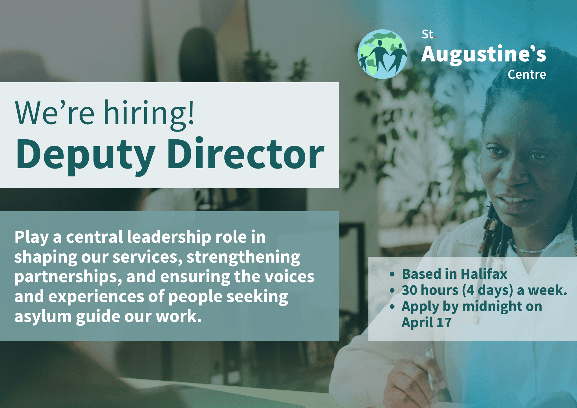 A recruitment graphic for St Augustine’s Centre advertising a Deputy Director role. The text reads: “We’re hiring! Deputy Director. Play a central leadership role in shaping our services, strengthening partnerships, and ensuring the voices and experiences of people seeking asylum guide everything we do.” Additional information reads: “Based in Halifax/hybrid. 30 hours (4 days) a week. Apply by midnight on April 17.” The design includes the St Augustine’s Centre logo and a blurred background image of two people in conversation.