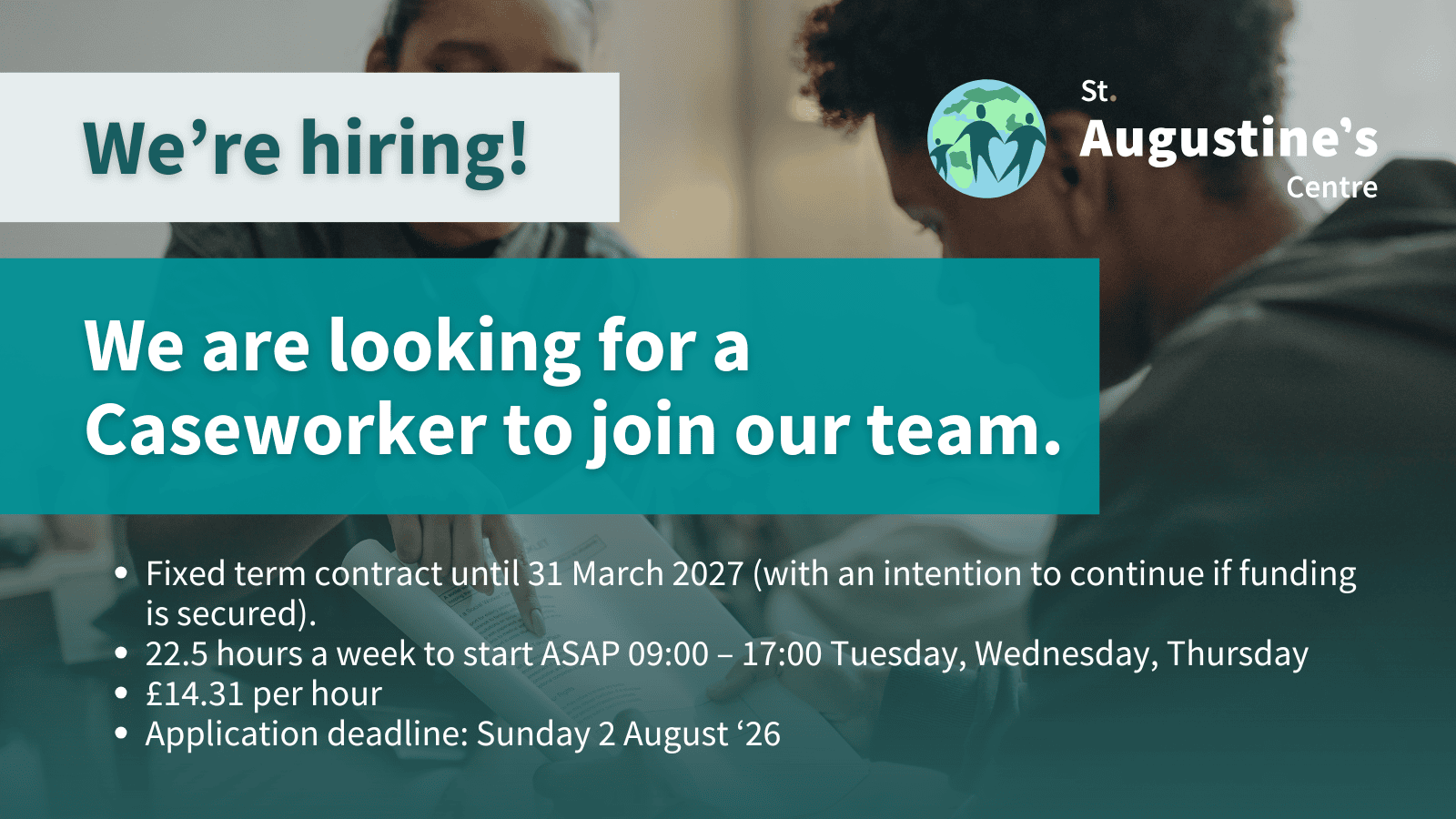 St Augustine's Centre recruitment graphic advertising a Caseworker vacancy. The image features people reviewing documents, overlaid with text stating the role details, including a fixed-term contract until March 2027, 22.5 hours per week, £14.31 per hour, and an application deadline of 2 August 2026.