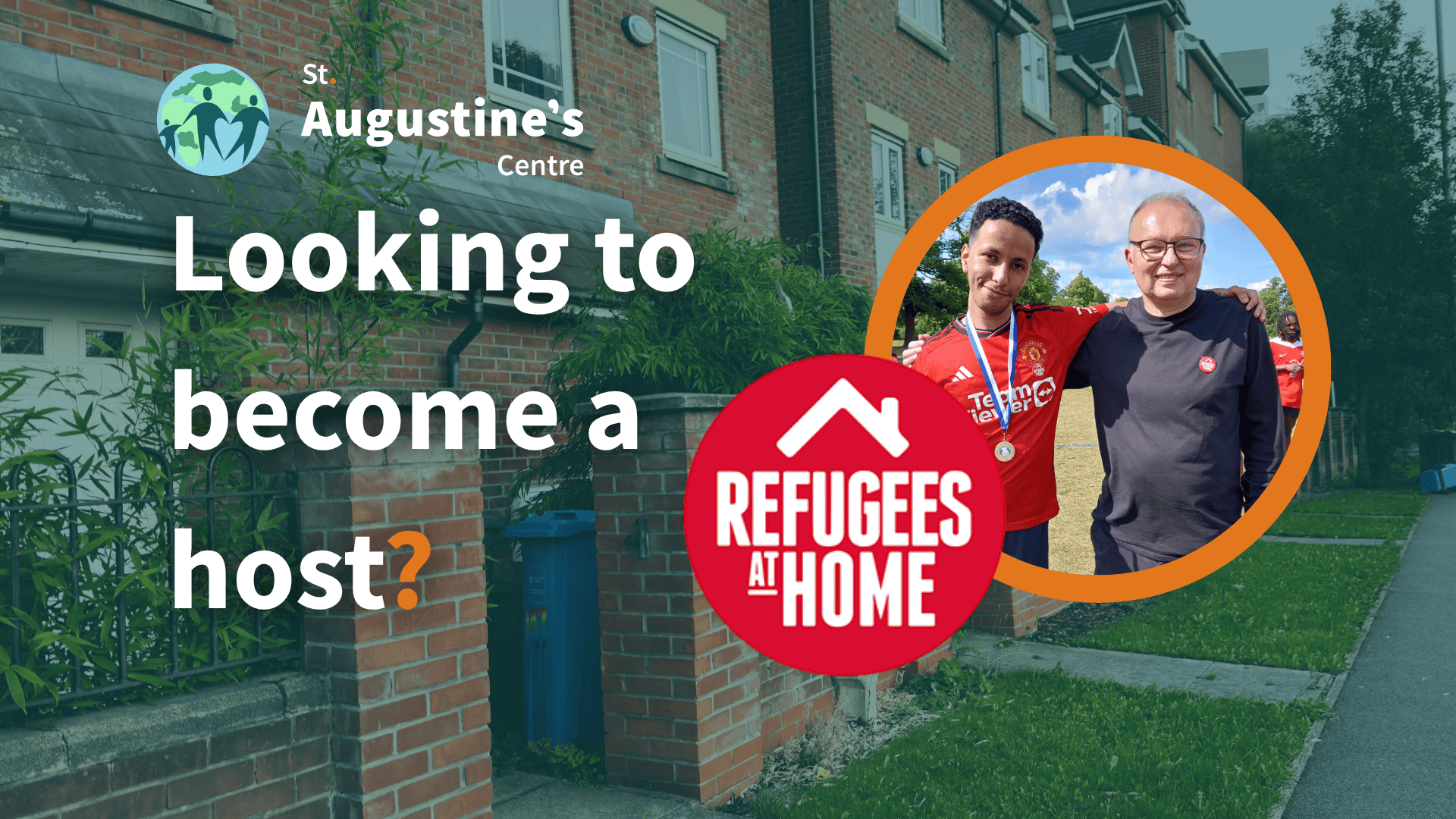 Promotional graphic from St Augustine's Centre encouraging people to become refugee hosts. The background shows a row of modern terraced houses. Large white text reads, "Looking to become a host?" alongside the St Augustine's Centre logo. A circular photo shows two people standing together outdoors, one wearing a medal. The Refugees at Home logo appears prominently in the centre of the image. The graphic promotes hosting refugees and people seeking asylum through the Refugees at Home scheme.